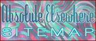 ABSOLUTE ELSEWHERE SITEMAP: Here you will find every link to everything on the website.