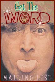 GET THE WORD through the ABSOLUTE ELSEWHERE JOHN LENNON Mailing List. Webladyjean will send out emails to notify list members of website updates. Sign up by clicking here.