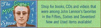 The Mind Games Store | Shop for books, CDs, and videos that were among John Lennon's favorites in the Fifties, Sixties and Seventies! New and Used items available!