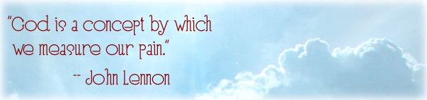 God is a concept by which we measure our pain. -- John Lennon